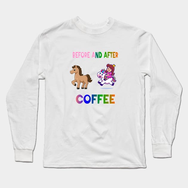 Before and after coffee Unicorn Long Sleeve T-Shirt by A Zee Marketing